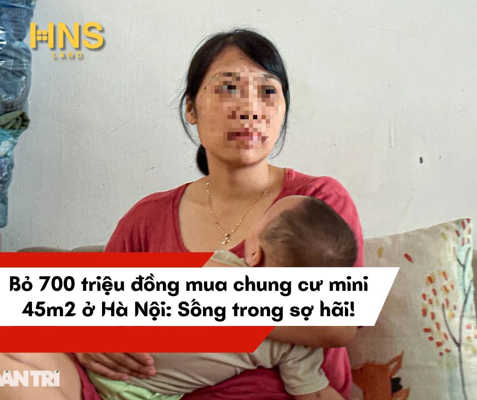 Bỏ 700 triệu đồng mua chung cư mini 45m2 ở Hà Nội: Sống trong sợ hãi!